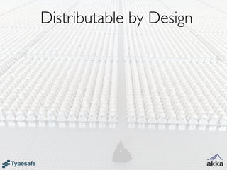 Distributable by Design
 