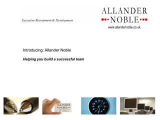 Introducing: Allander Noble  Helping you build a successful team 