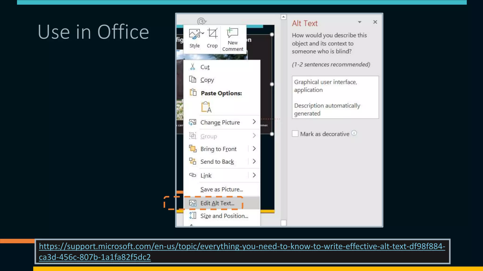 Use in Office
08/11/2021 https://matthewdeeprose.github.io/altext.html 112
https://support.microsoft.com/en-us/topic/everything-you-need-to-know-to-write-effective-alt-text-df98f884-
ca3d-456c-807b-1a1fa82f5dc2
 