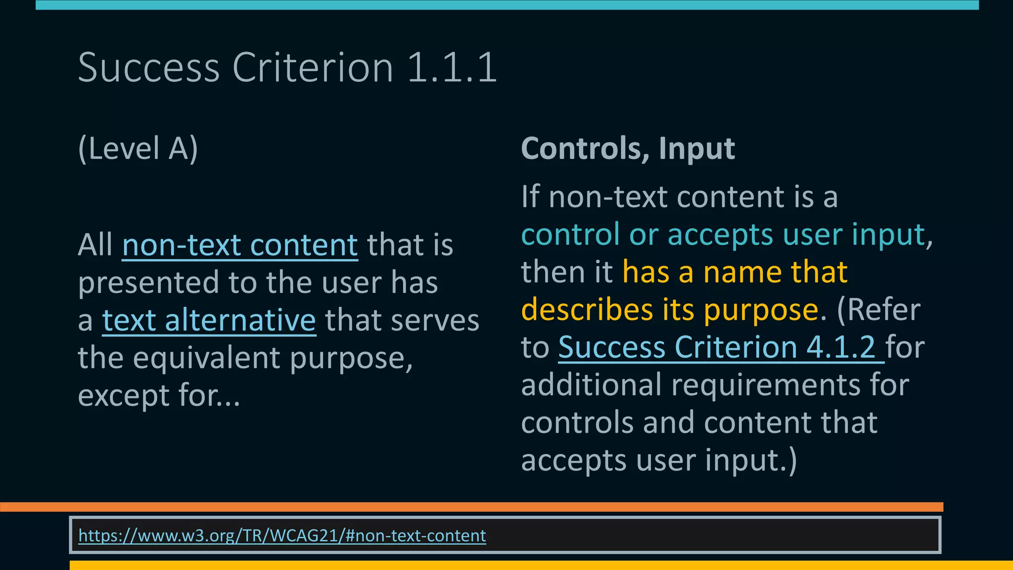 Success Criterion 1.1.1
(Level A)
All non-text content that is
presented to the user has
a text alternative that serves
the equivalent purpose,
except for...
Controls, Input
If non-text content is a
control or accepts user input,
then it has a name that
describes its purpose. (Refer
to Success Criterion 4.1.2 for
additional requirements for
controls and content that
accepts user input.)
08/11/2021 https://matthewdeeprose.github.io/altext.html 13
https://www.w3.org/TR/WCAG21/#non-text-content
 