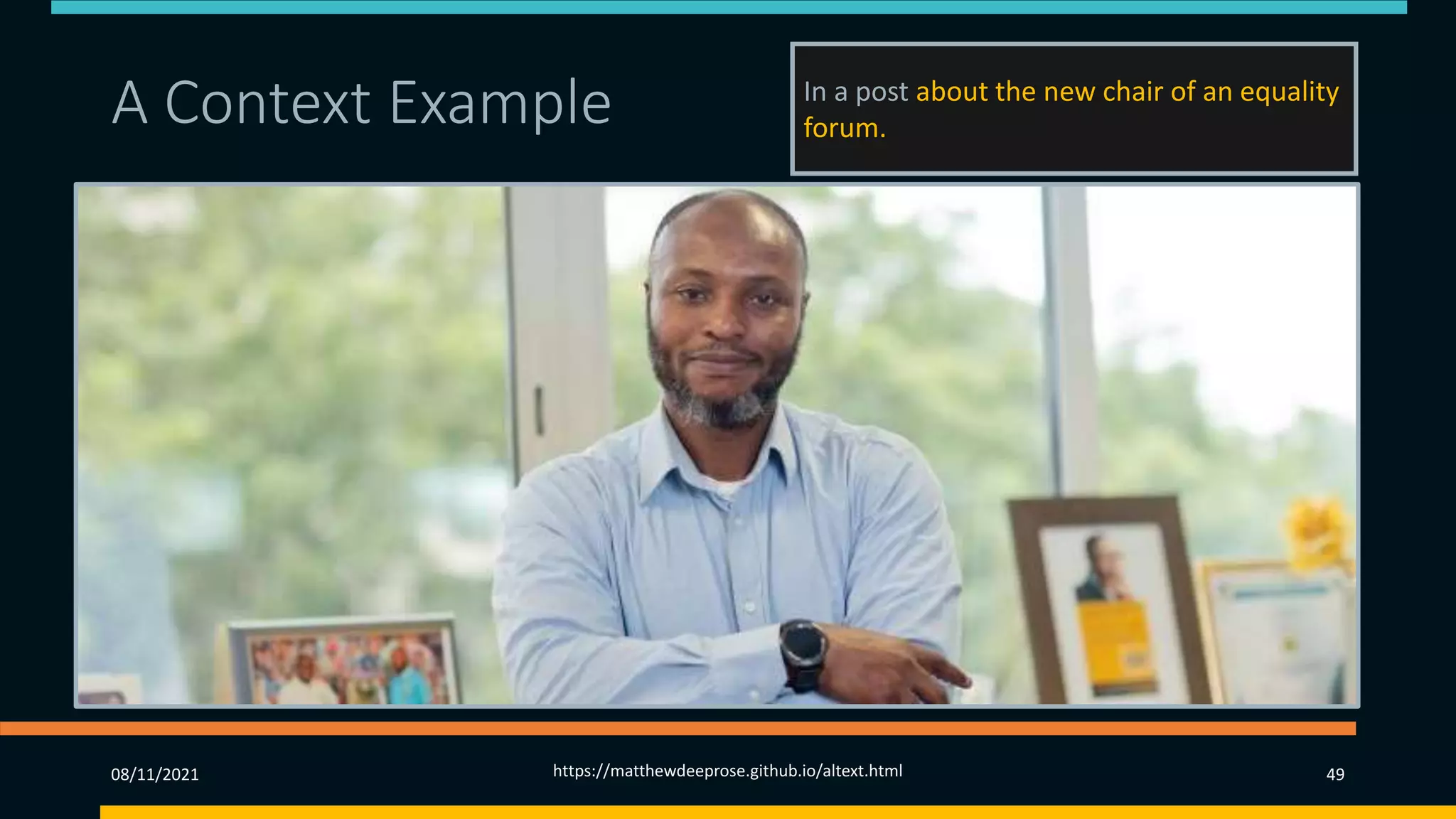 A Context Example((14 1) In a post about the new chair of an equality
forum.
08/11/2021 https://matthewdeeprose.github.io/altext.html 49
 