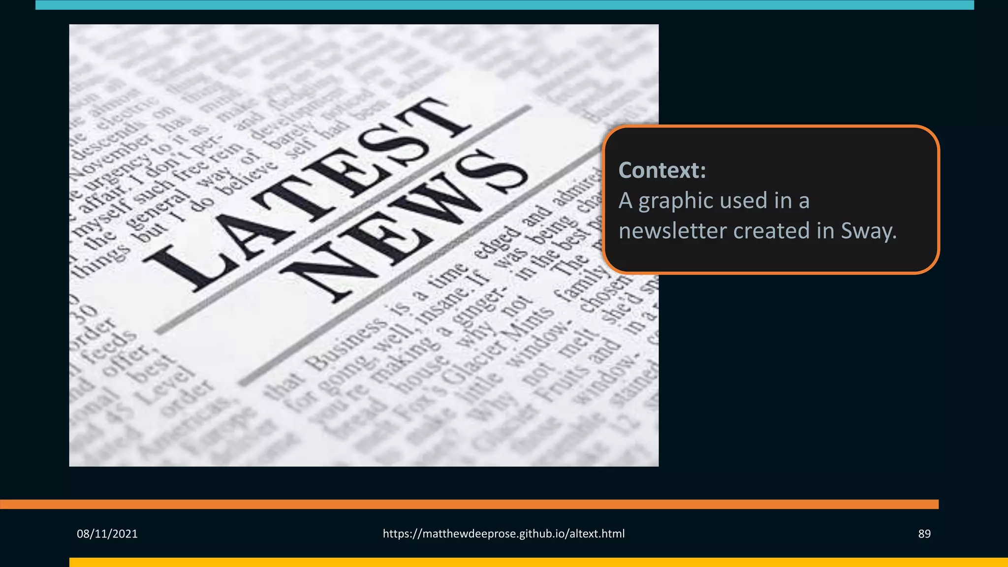 08/11/2021 https://matthewdeeprose.github.io/altext.html 89
Context:
A graphic used in a
newsletter created in Sway.
 