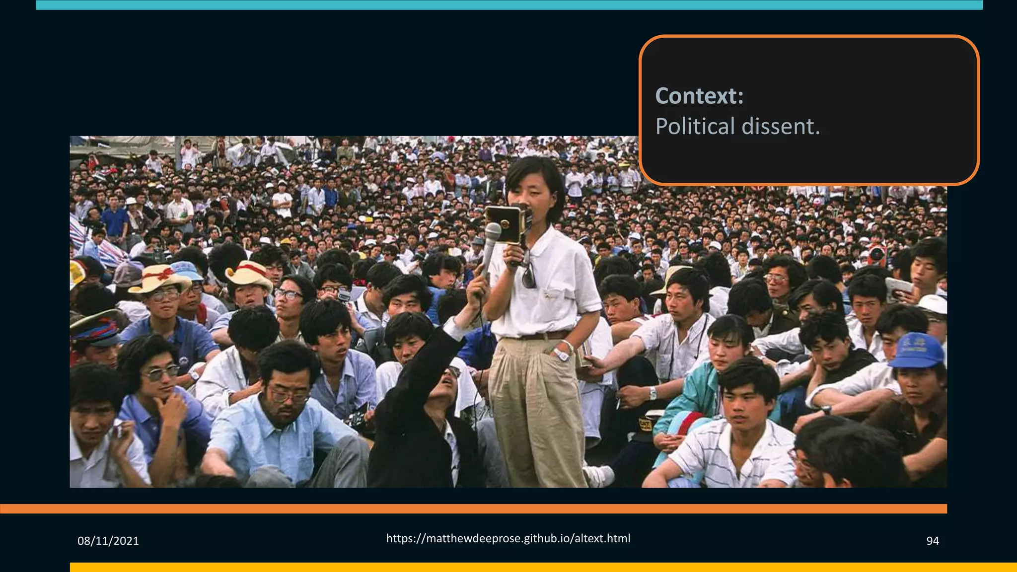 08/11/2021 https://matthewdeeprose.github.io/altext.html 94
Context:
Political dissent.
 