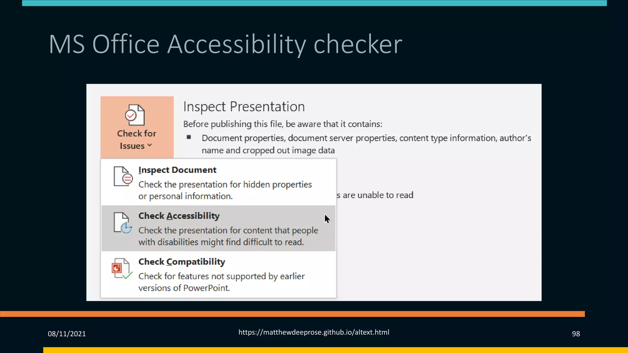 MS Office Accessibility checker
08/11/2021 https://matthewdeeprose.github.io/altext.html 98
 