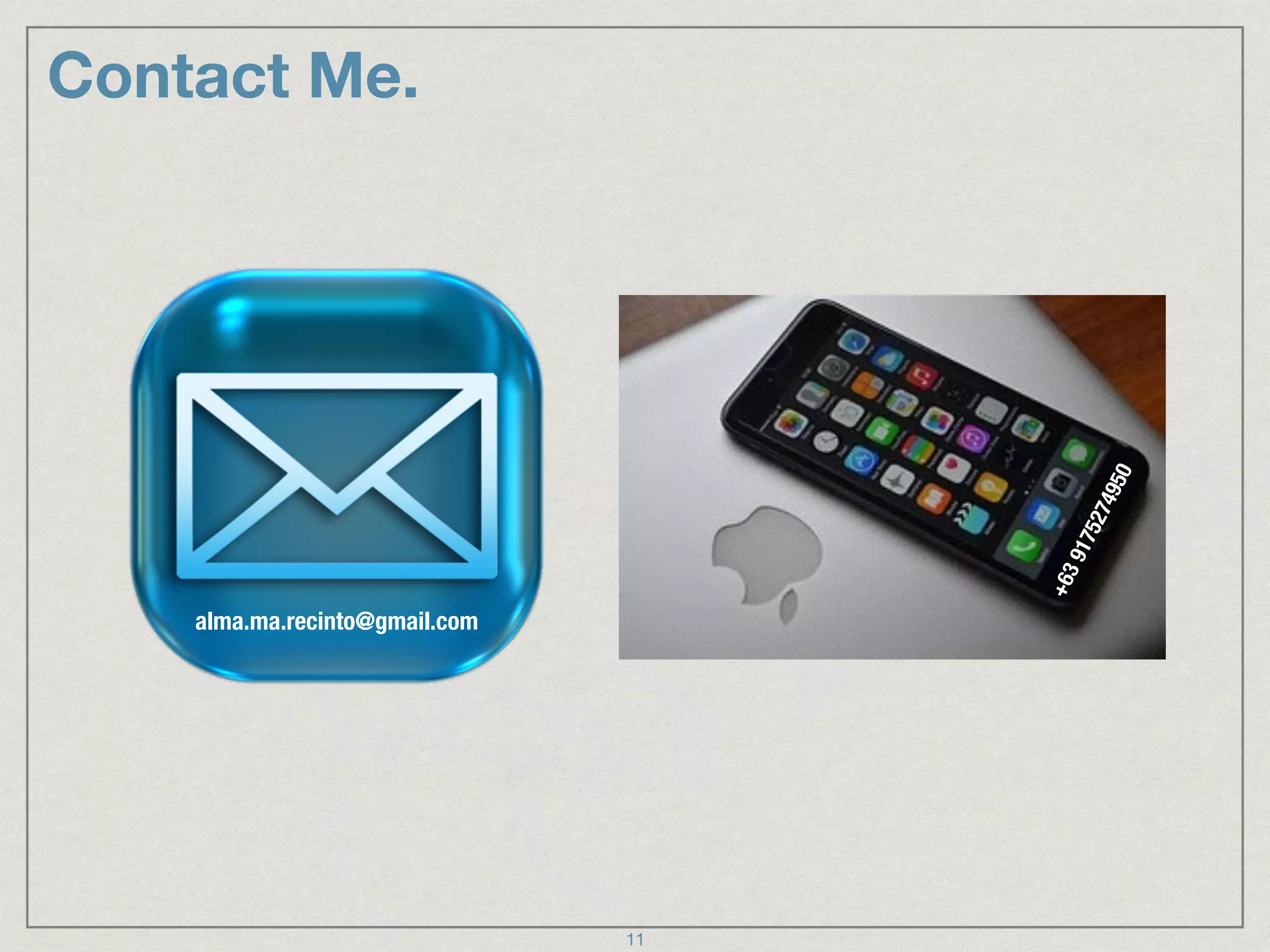 Contact Me.
alma.ma.recinto@gmail.com
+639175274950
11