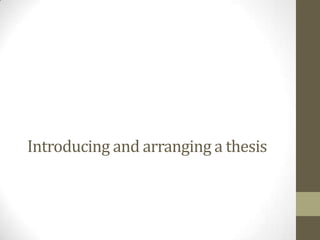 Introducing and arranging a thesis 