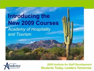 Introducing the New 2009 Courses Academy of Hospitality and Tourism 