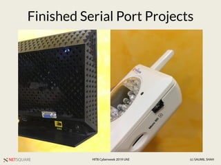 NETSQUARE (c) SAUMIL SHAHHITB Cyberweek 2019 UAE
Finished Serial Port Projects
 