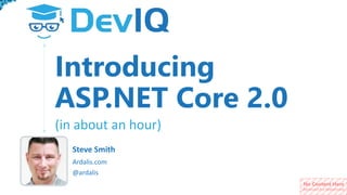 No Content Here
(Reserved for Watermark)
Introducing
ASP.NET Core 2.0
@ardalis
Ardalis.com
Steve Smith
(in about an hour)
 