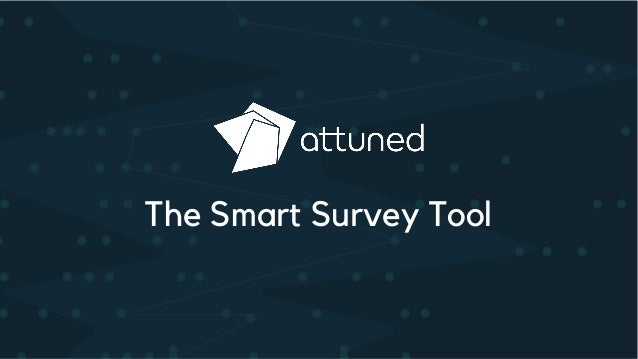 Introducing Attuned - the smart survey tool