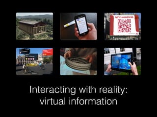 Interacting with reality:
virtual information