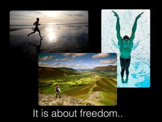 It is about freedom..