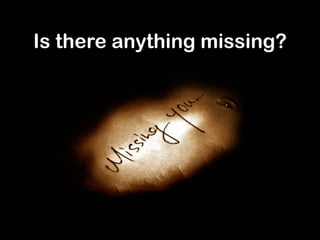 Is there anything missing?
 