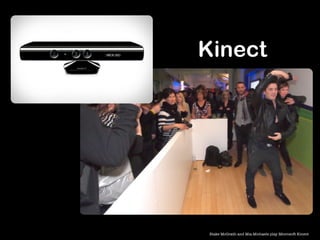 Kinect
Blake McGrath and Mia Michaels play Microsoft Kinect
 