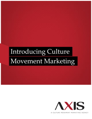 Introducing Culture
Movement Marketing
 