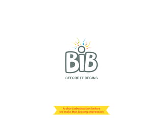 BiB - Before it Begins
