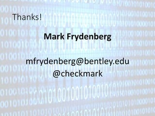 Thanks! 
Mark Frydenberg 
mfrydenberg@bentley.edu 
@checkmark 
