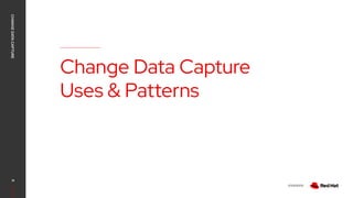 V0000000
Change Data Capture
Uses & Patterns
CHANGE
DATA
CAPTURE
18
 