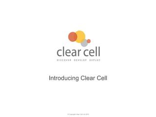 Introducing Clear Cell 