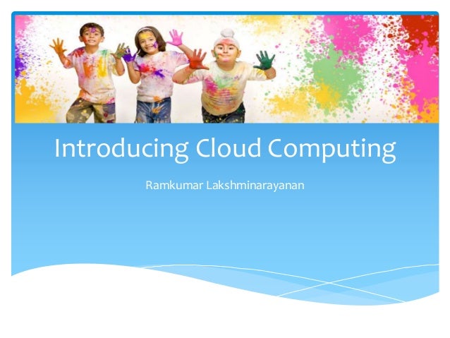 Cloud Computing Basics by T.B. Rehman Cloud Computing Basics by T.B. Rehman