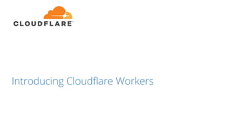 Introducing Cloudflare Workers
 