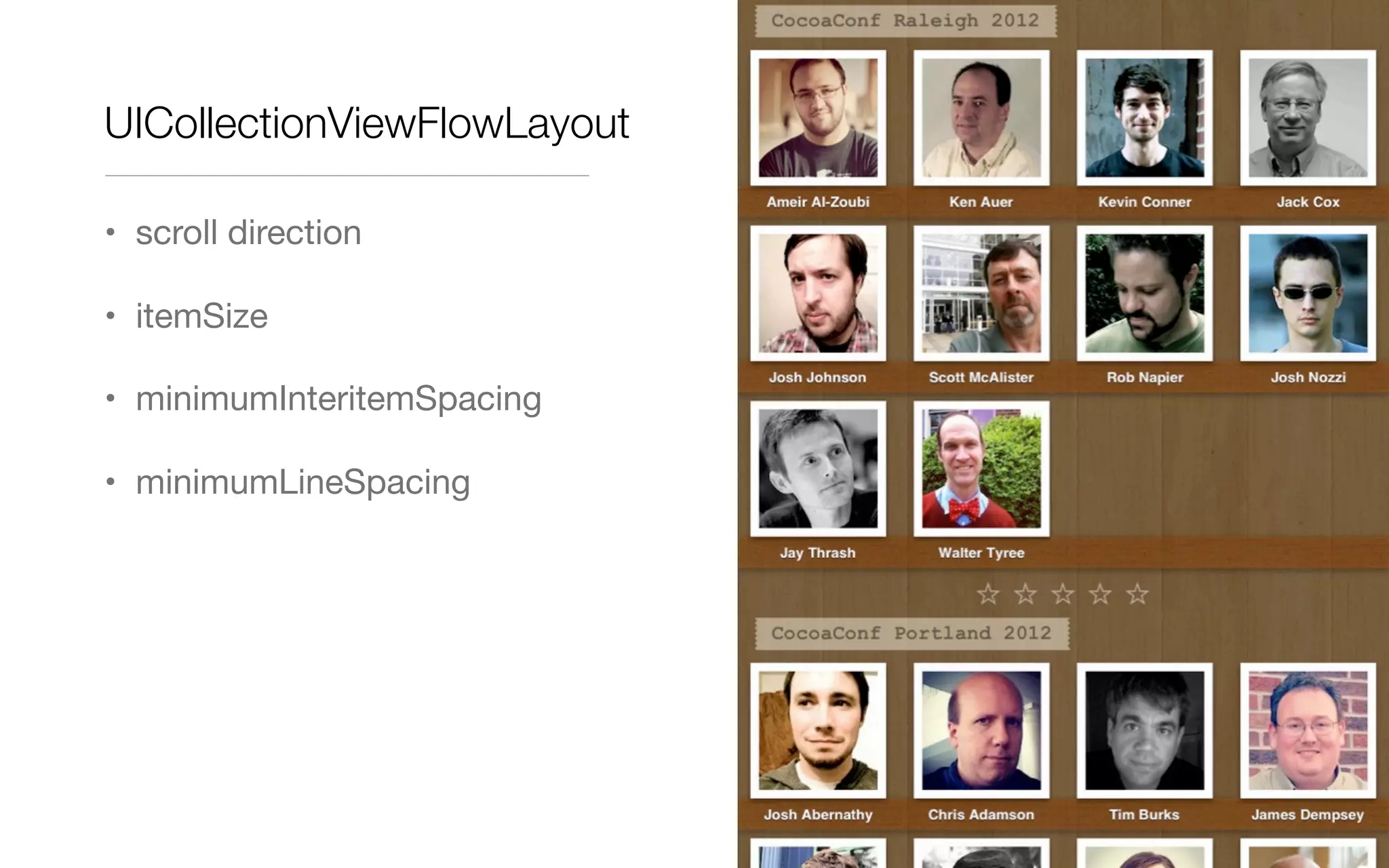 UICollectionViewFlowLayout
• scroll direction
• itemSize
• minimumInteritemSpacing
• minimumLineSpacing
 