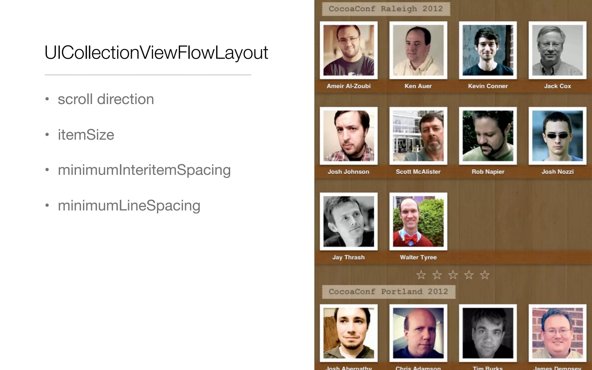 UICollectionViewFlowLayout
• scroll direction
• itemSize
• minimumInteritemSpacing
• minimumLineSpacing
 