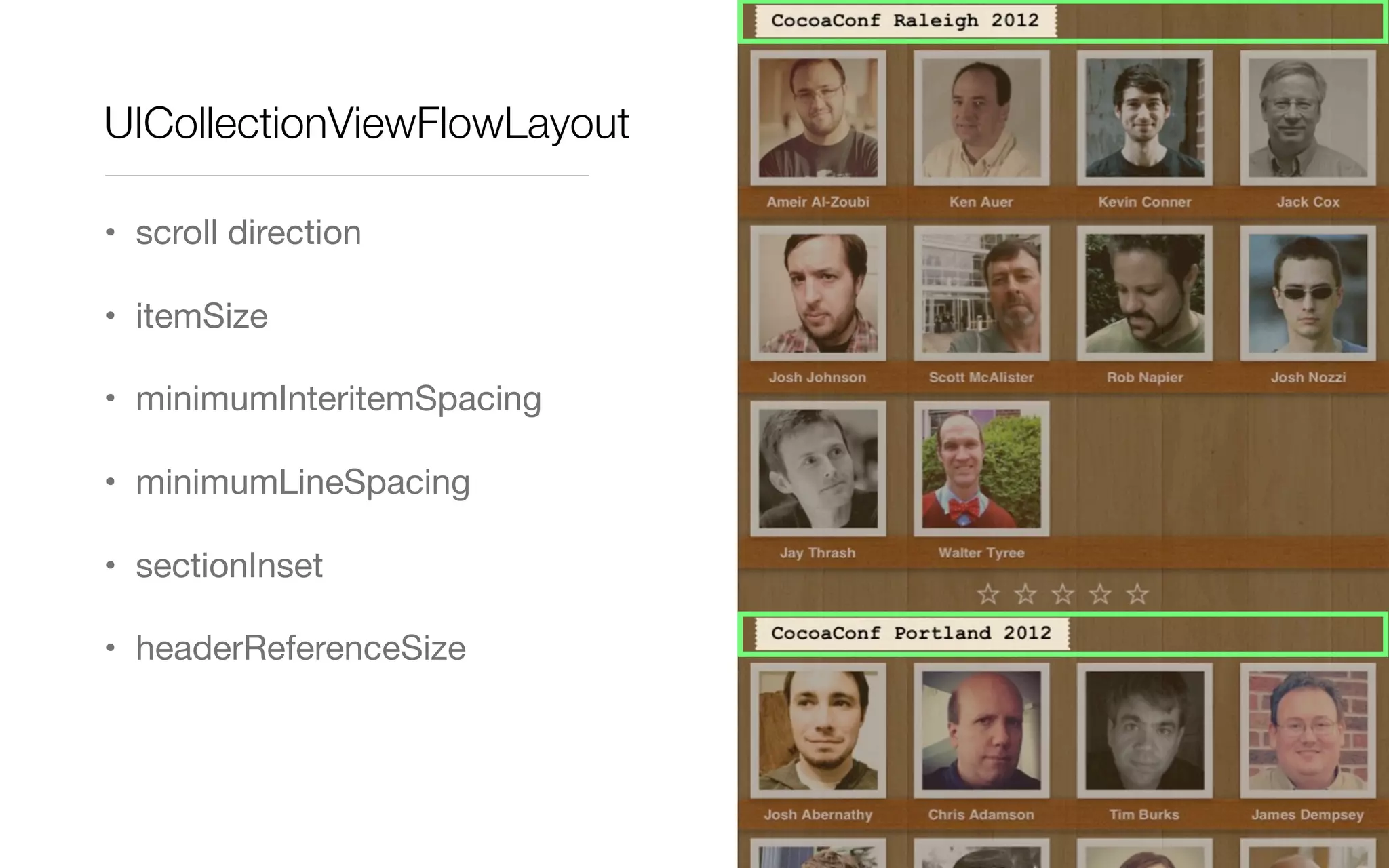 UICollectionViewFlowLayout
• scroll direction
• itemSize
• minimumInteritemSpacing
• minimumLineSpacing
• sectionInset
• headerReferenceSize
 