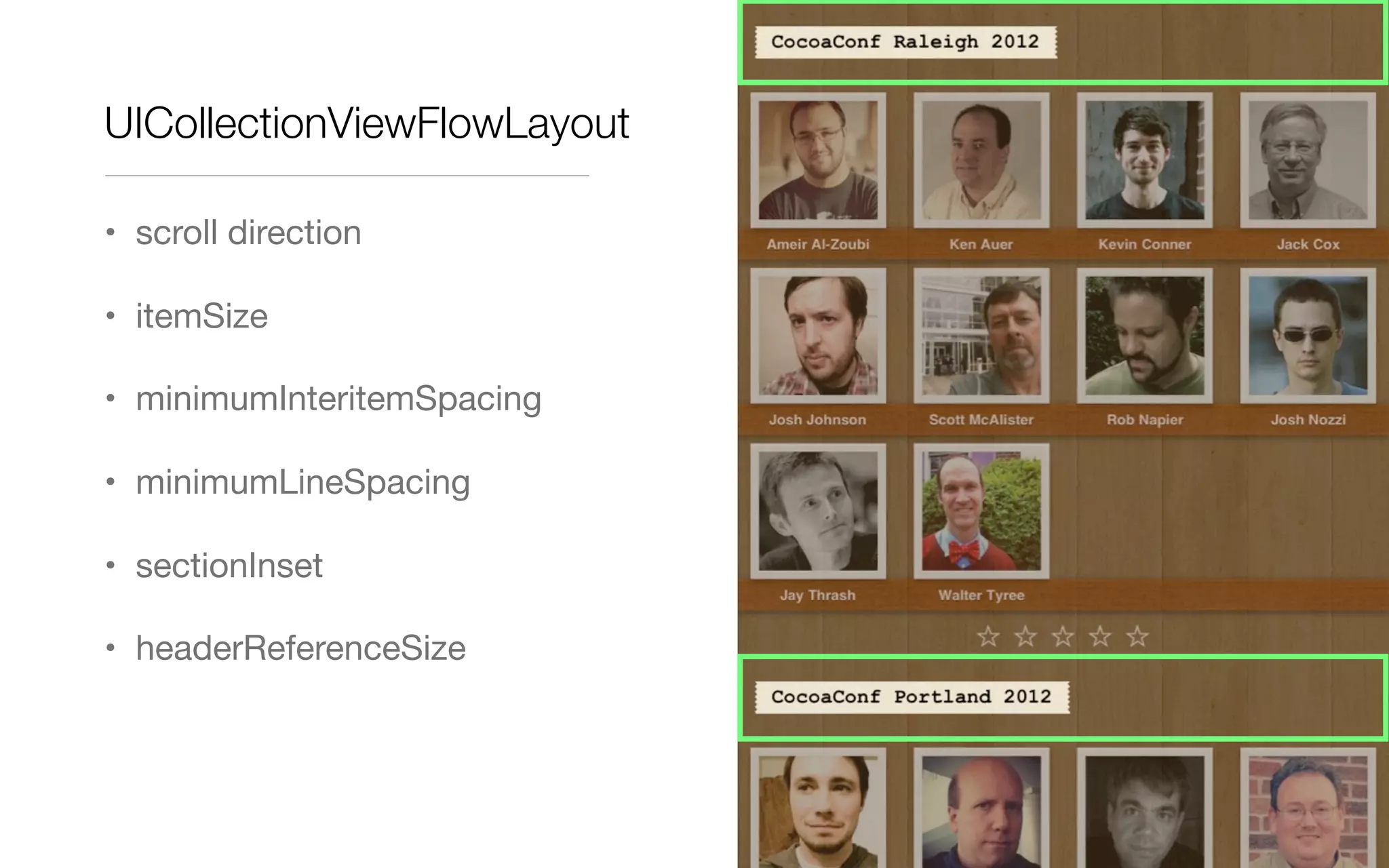UICollectionViewFlowLayout
• scroll direction
• itemSize
• minimumInteritemSpacing
• minimumLineSpacing
• sectionInset
• headerReferenceSize
 