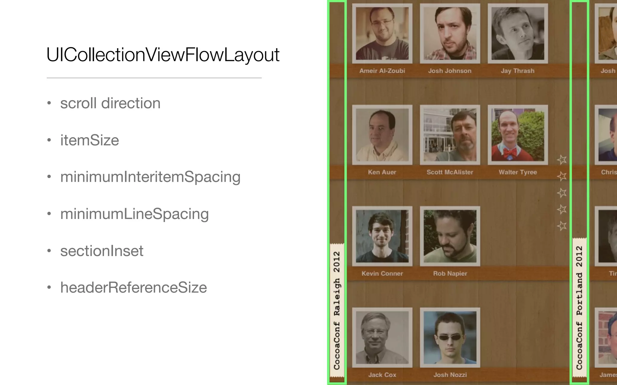 UICollectionViewFlowLayout
• scroll direction
• itemSize
• minimumInteritemSpacing
• minimumLineSpacing
• sectionInset
• headerReferenceSize
 