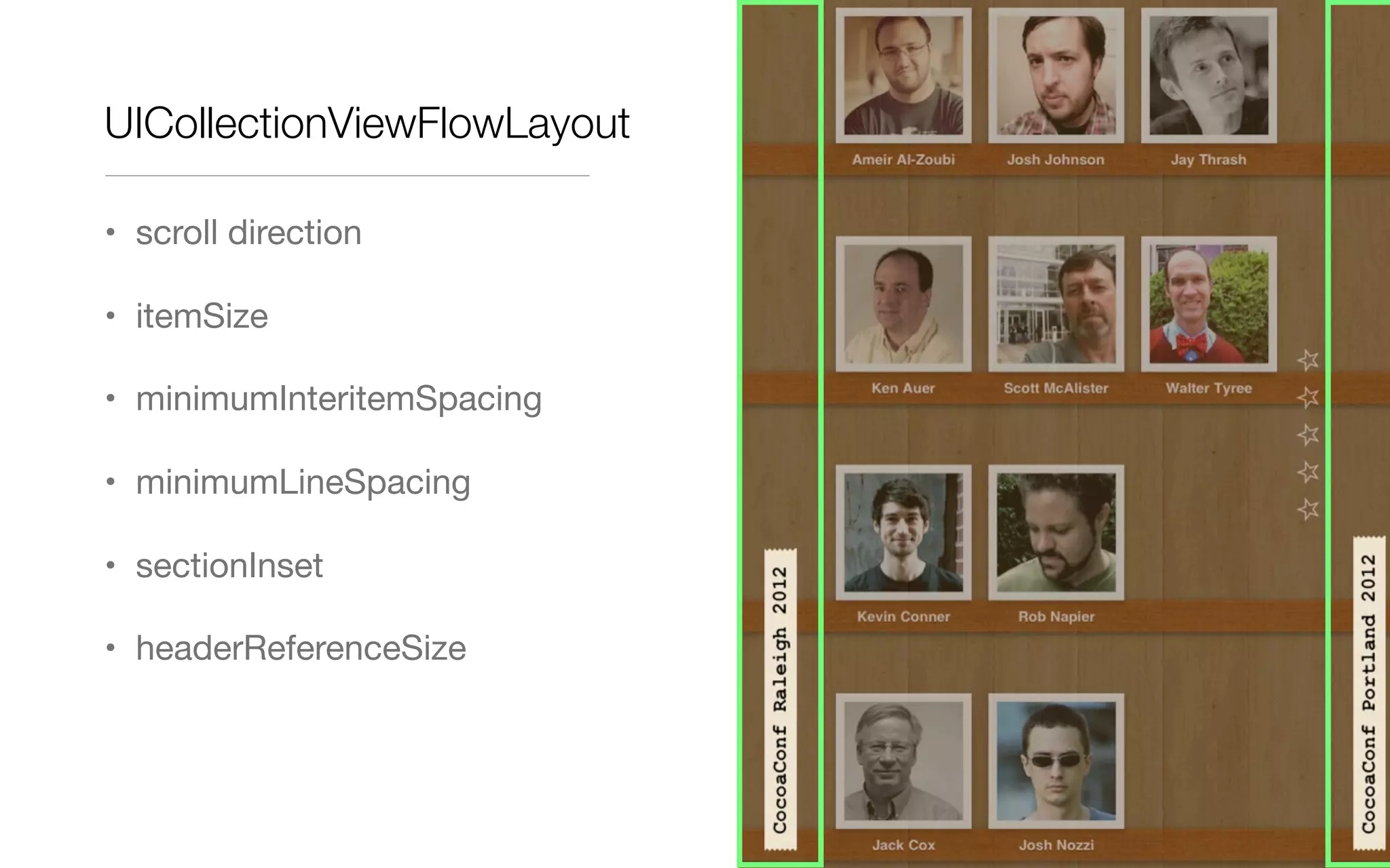 UICollectionViewFlowLayout
• scroll direction
• itemSize
• minimumInteritemSpacing
• minimumLineSpacing
• sectionInset
• headerReferenceSize
 