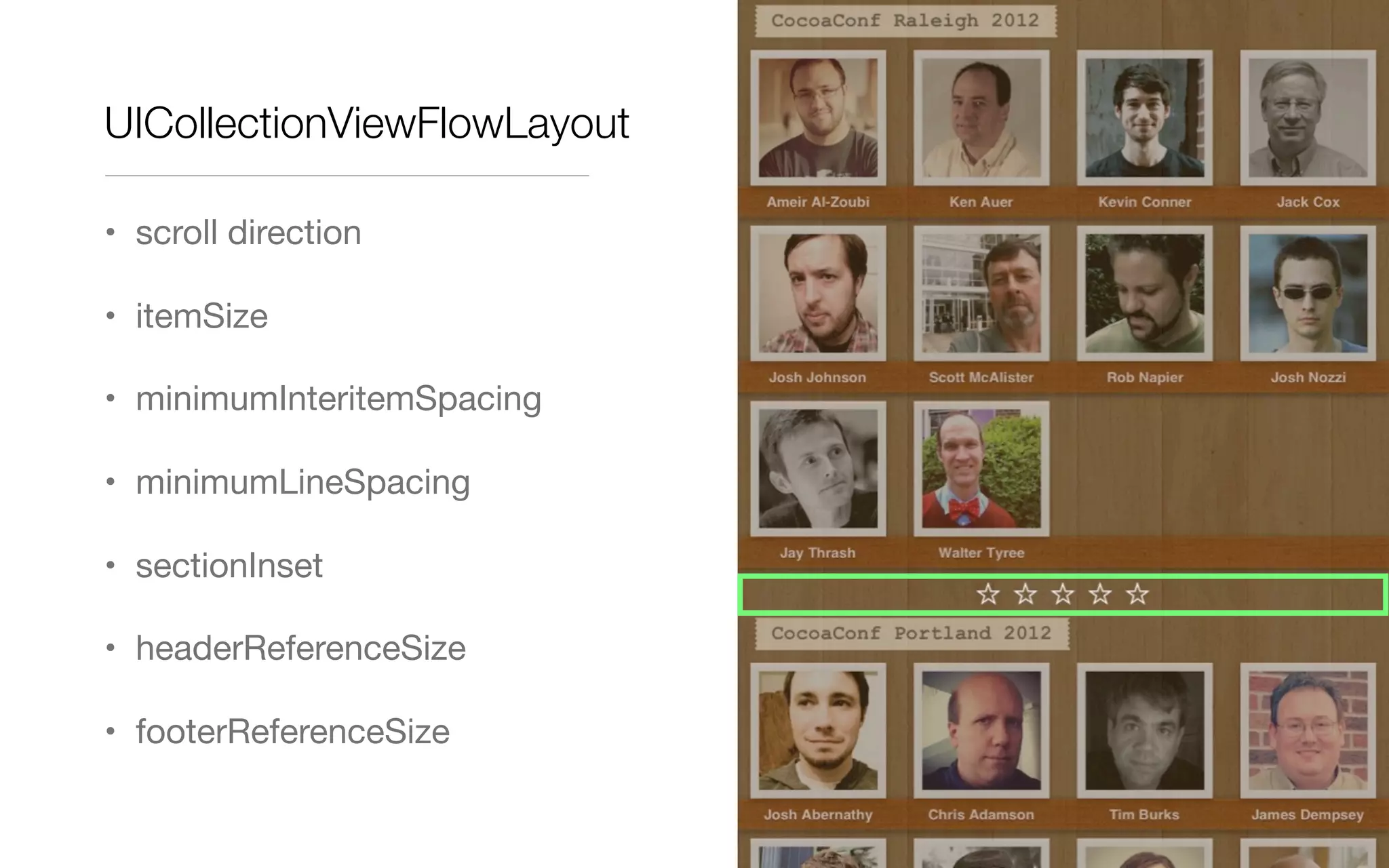 UICollectionViewFlowLayout
• scroll direction
• itemSize
• minimumInteritemSpacing
• minimumLineSpacing
• sectionInset
• headerReferenceSize
• footerReferenceSize
 