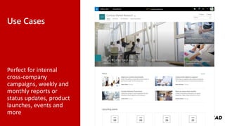 Use Cases
Perfect for internal
cross-company
campaigns, weekly and
monthly reports or
status updates, product
launches, events and
more
 