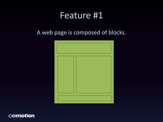 Feature #1
A web page is composed of blocks.
 
