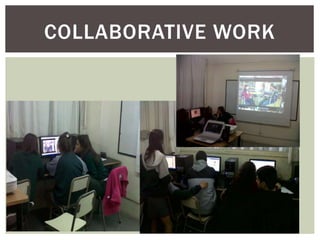 COLLABORATIVE WORK
 