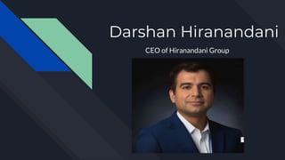 Darshan Hiranandani
CEO of Hiranandani Group
 