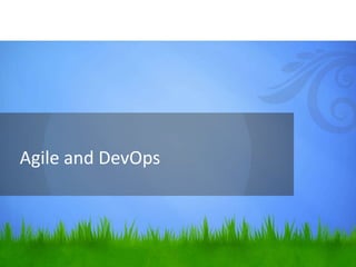 Agile and DevOps
 