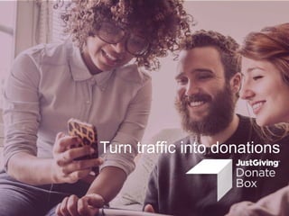 Turn traffic into donations
 