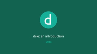 drie: an introduction
2016
 
