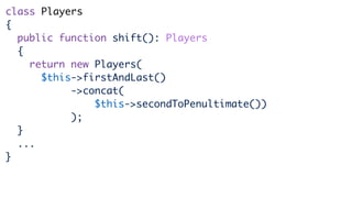function shift(ImmList $players)
{
return concat(head($players),
last($players),
init(tail($players))
);
}
 