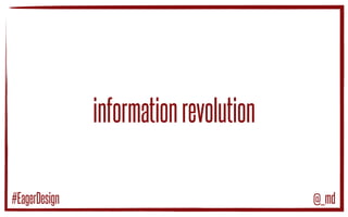 softwareisaboutpeople
@_md#EagerDesign
 