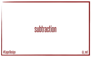 ageofexcess
@_md#EagerDesign
 