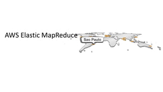 AWS Elastic MapReduce
 