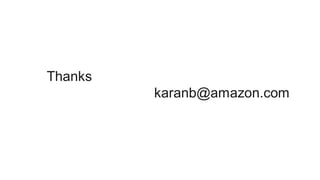 Thanks
karanb@amazon.com
 