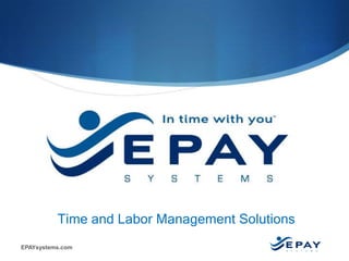 Time and Labor Management Solutions
EPAYsystems.com
 