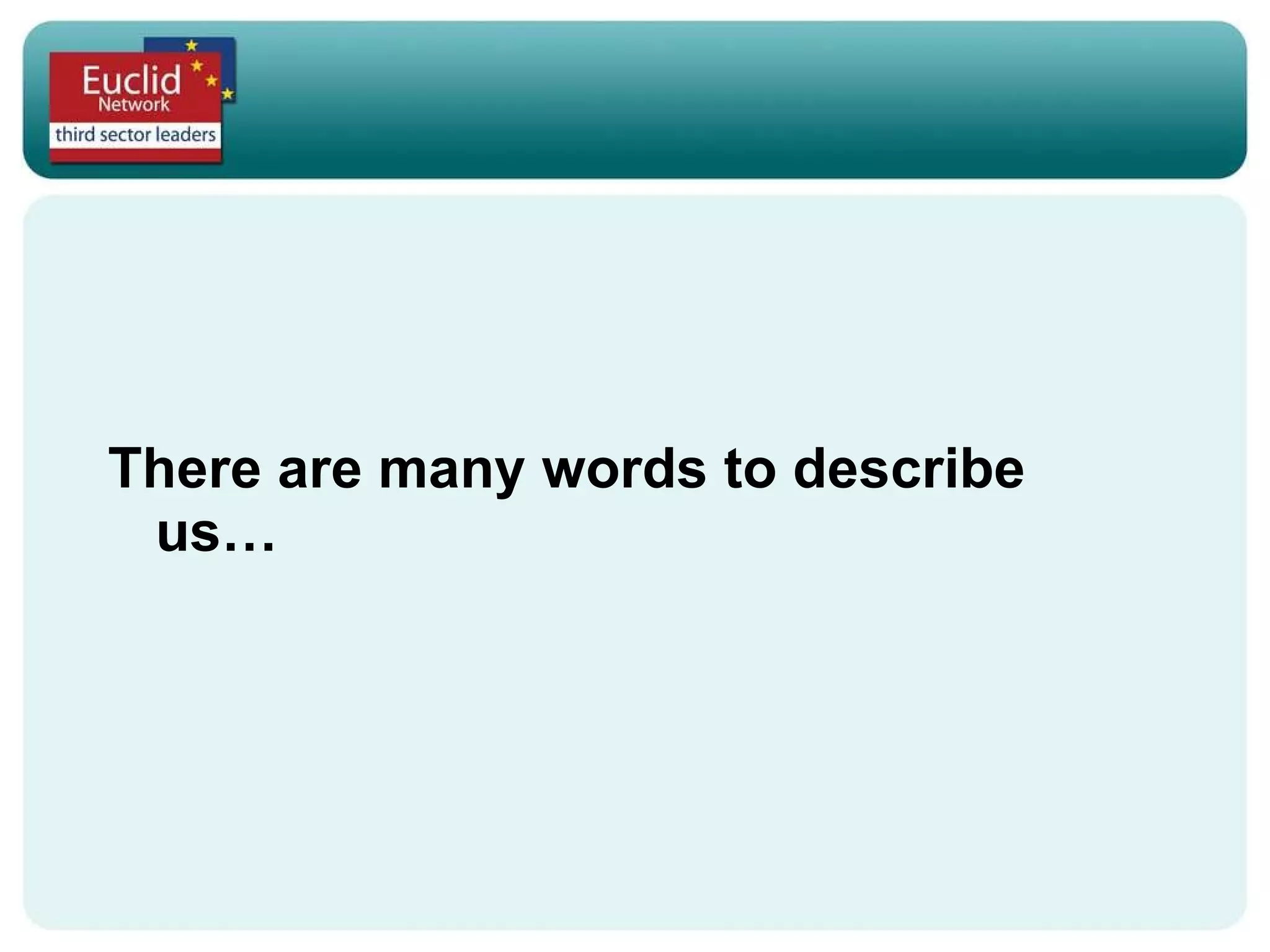 There are many words to describe us… 