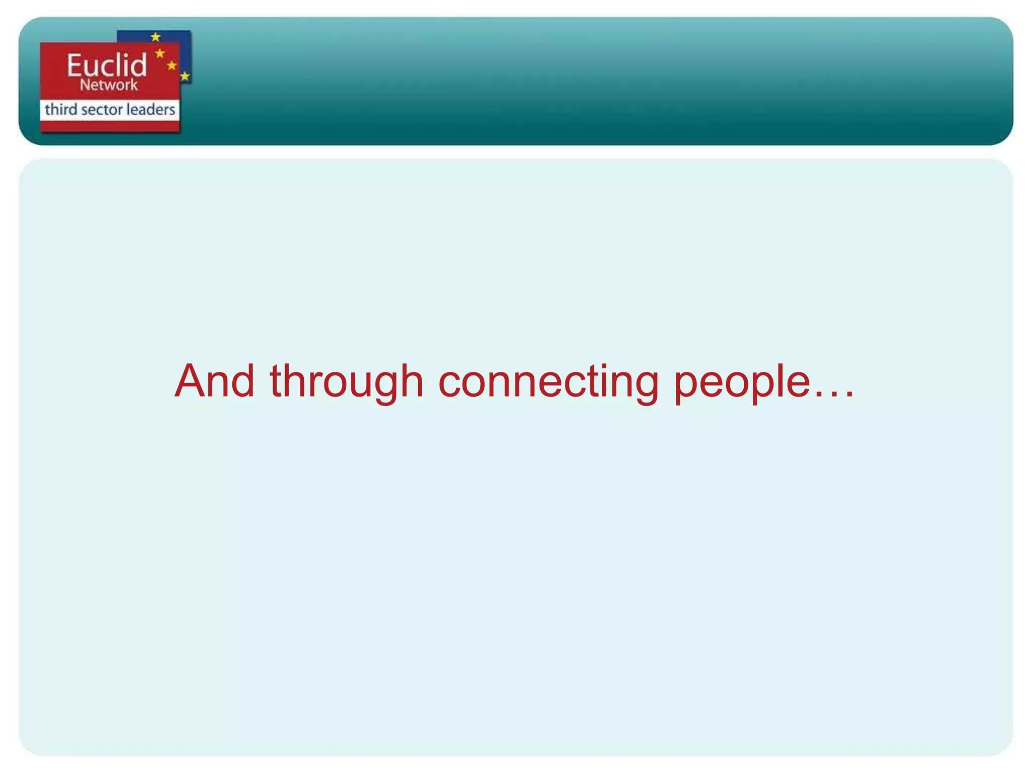 And through connecting people… 