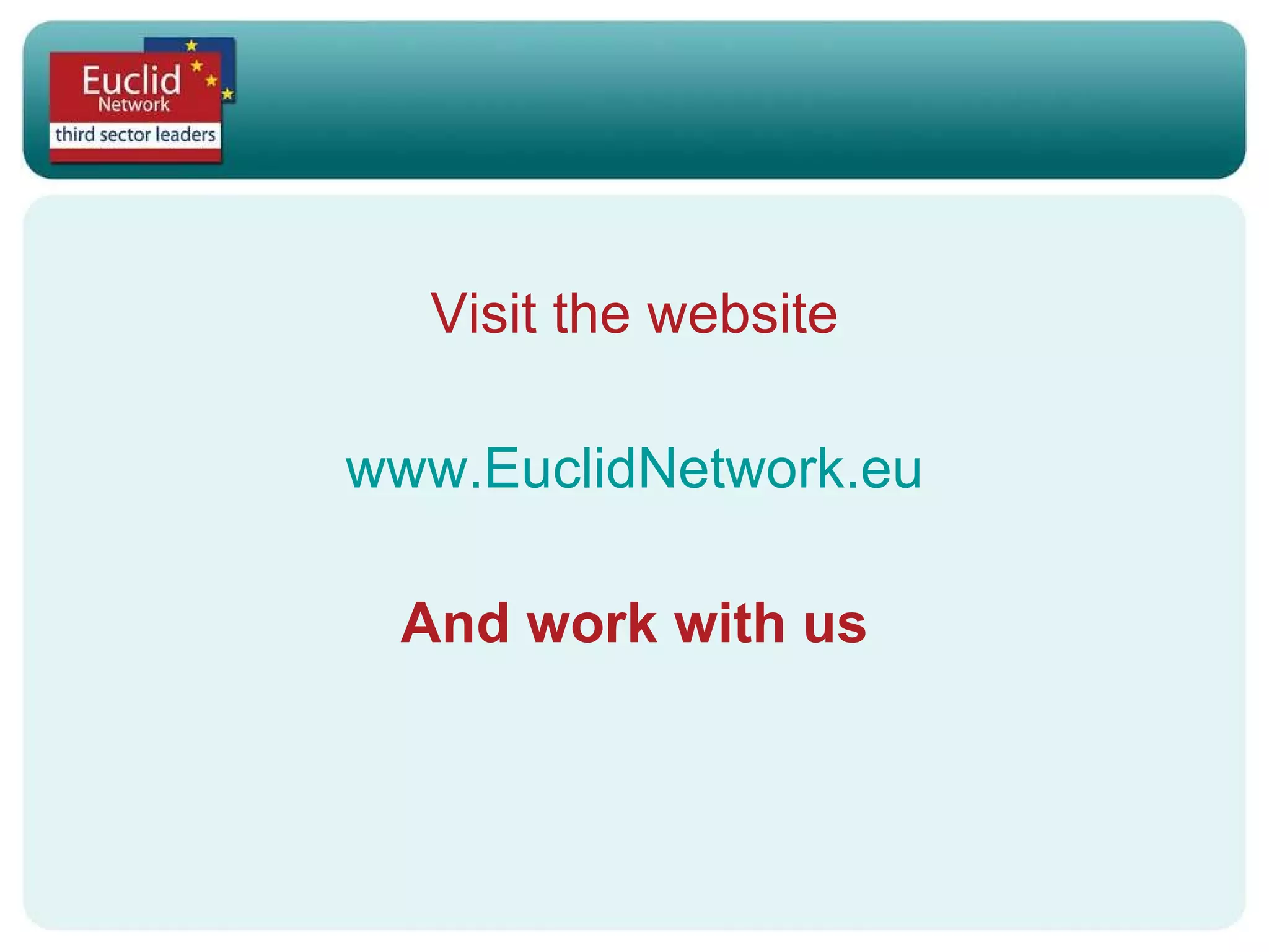 Visit the website www.EuclidNetwork.eu And work with us 