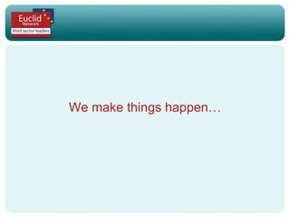 We make things happen… 