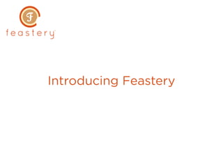 Introducing Feastery
 